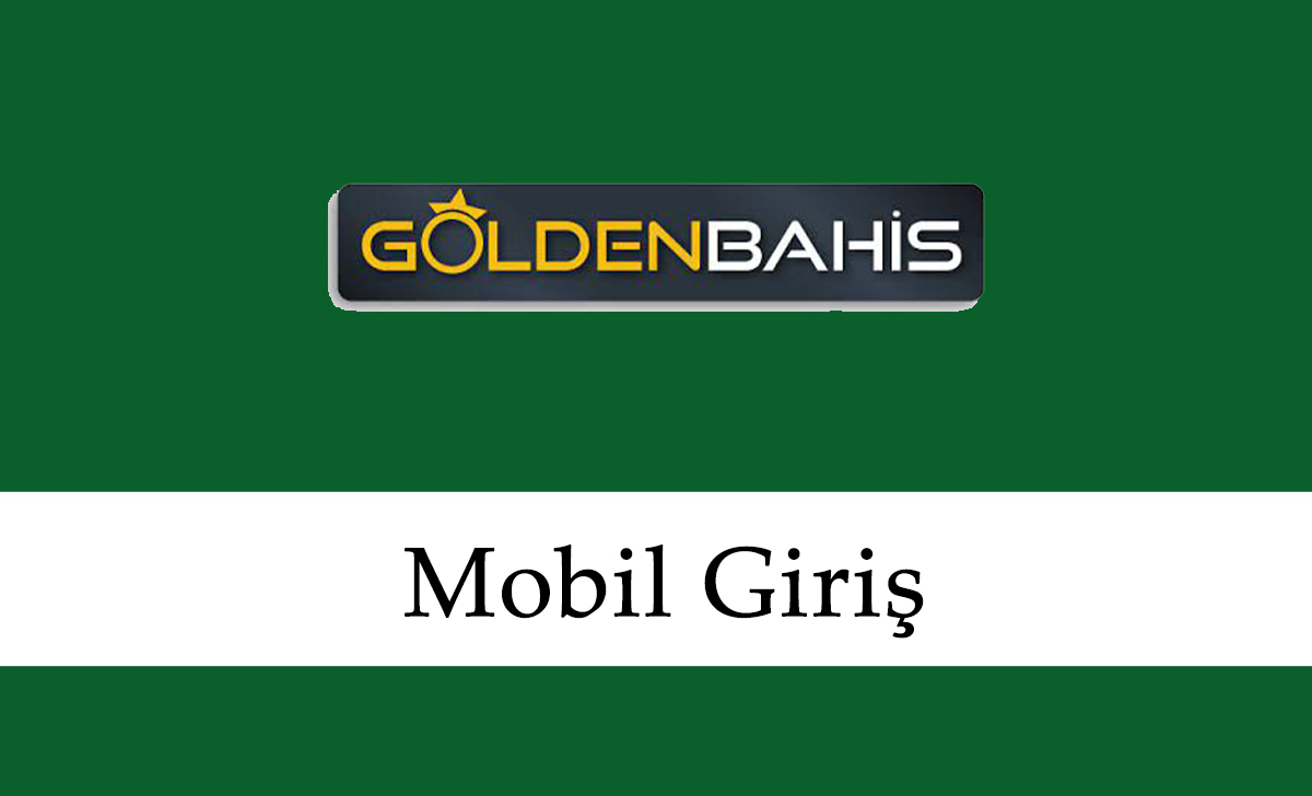 Goldenbahis Mobil Giriş