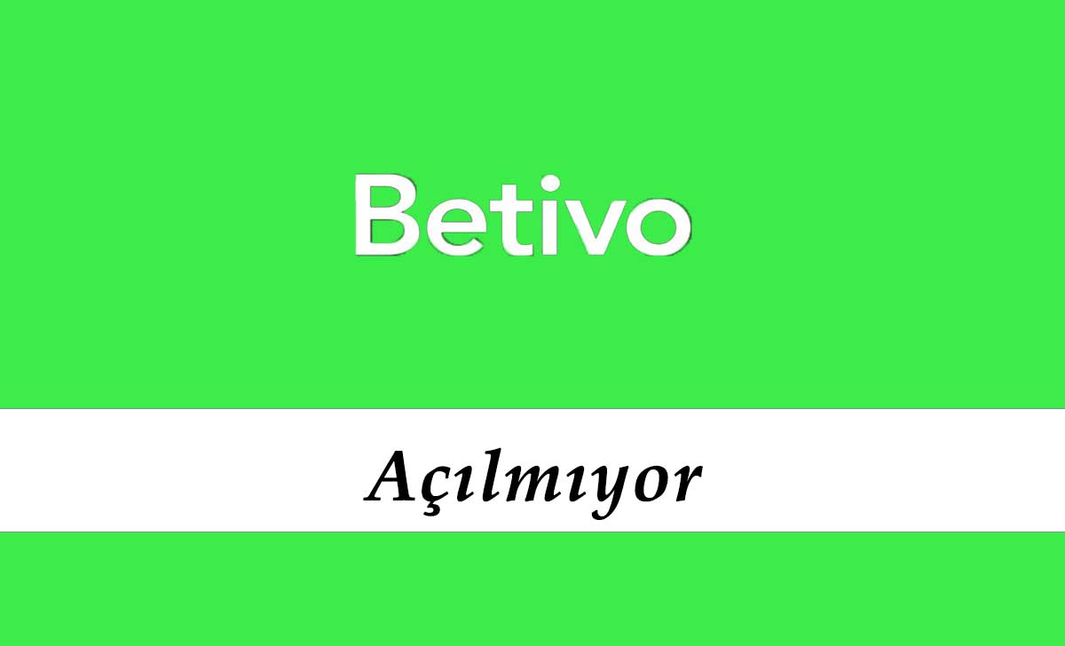 Betivo Açılmıyor