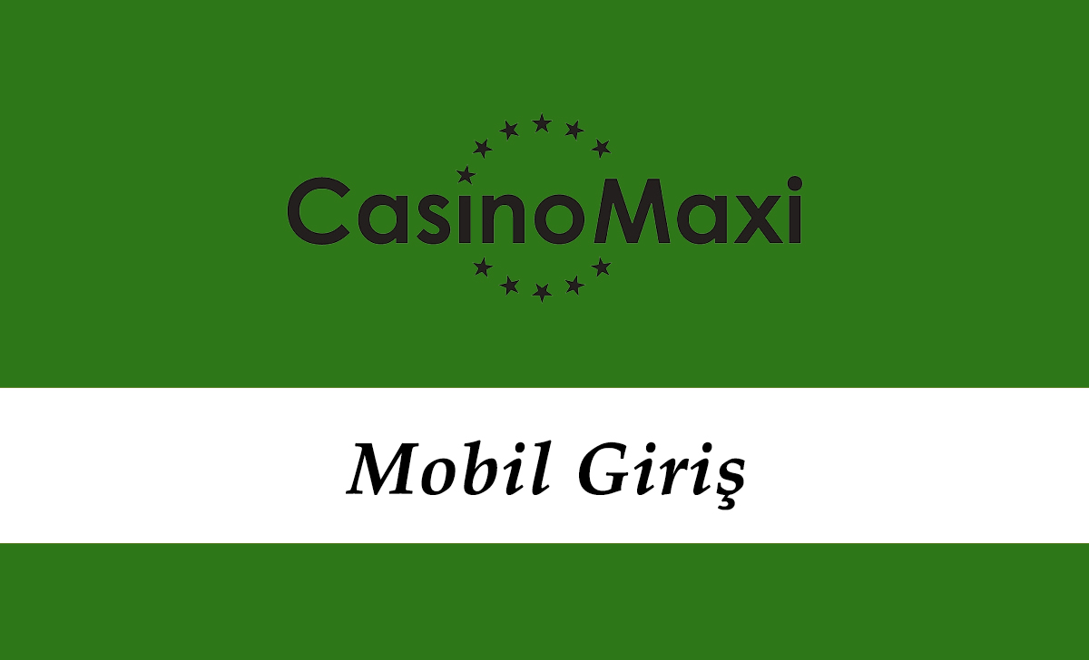 Casinomaxi Mobil Giriş