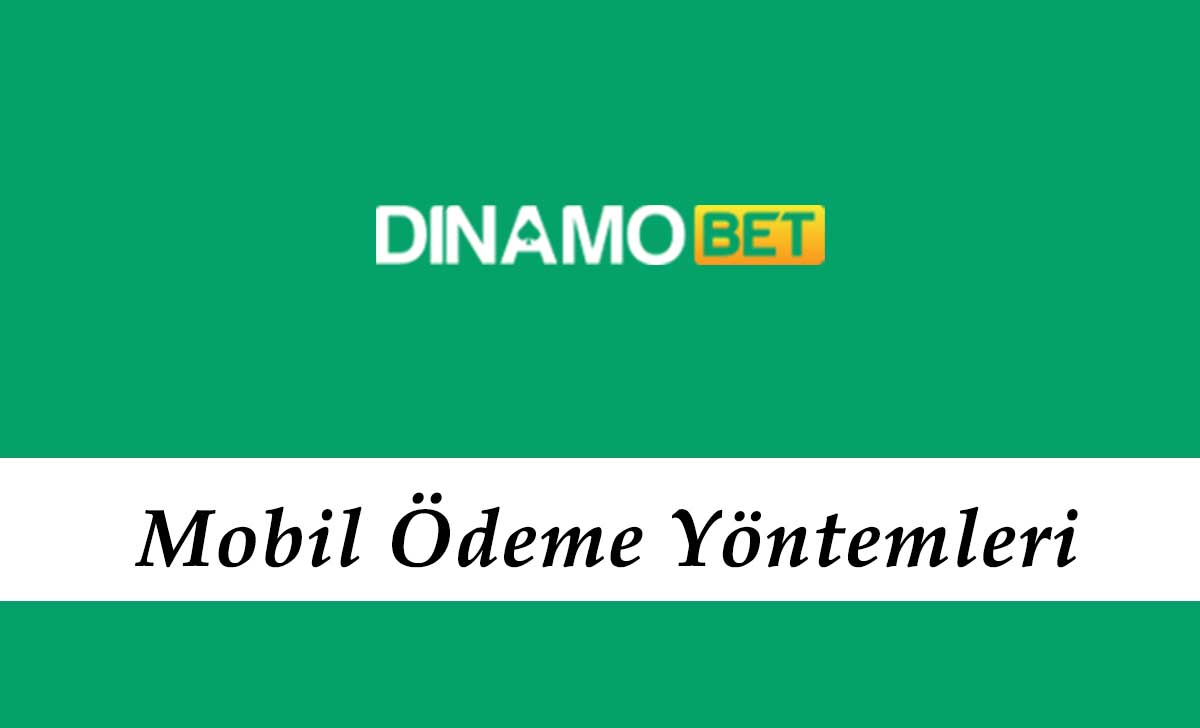 Dinamobet Mobil Ödeme Yöntemleri