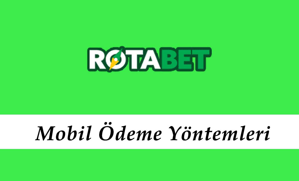 Rotabet Mobil Ödeme Yöntemleri