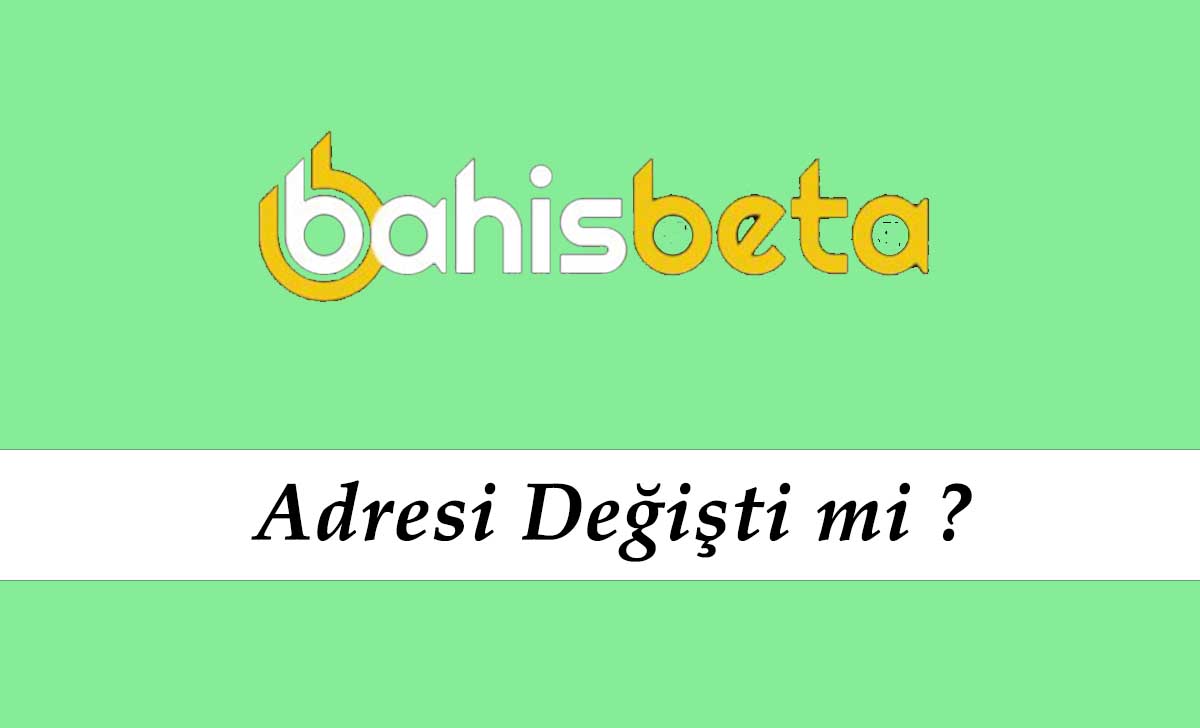 Bahisbeta Adresi Değişti mi?