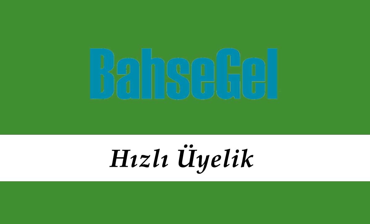 Bahsegel Hızlı Üyelik
