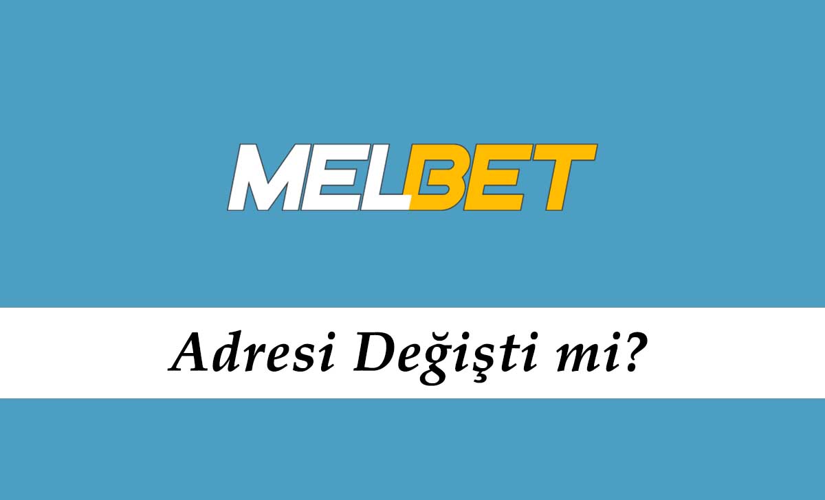 Melbet Adresi Değişti mi?