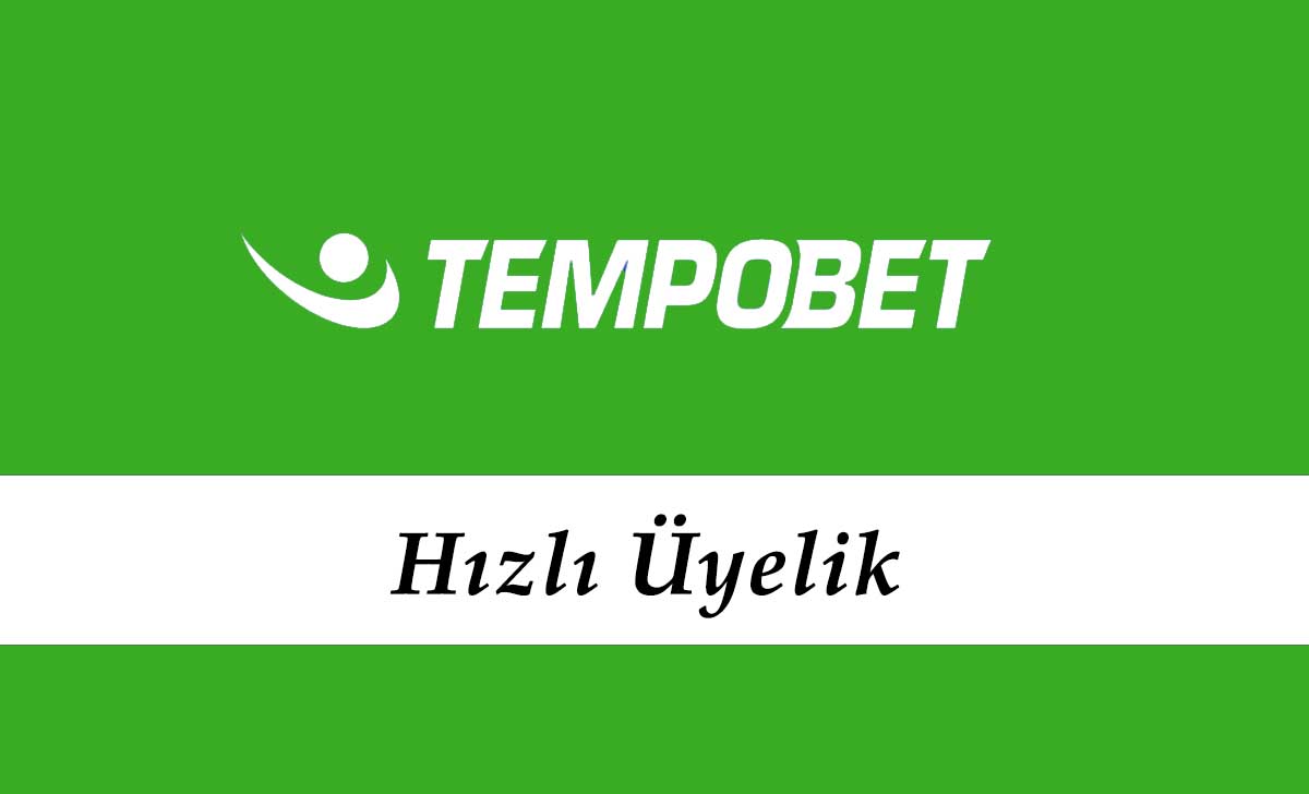 Tempobet Hızlı Üyelik