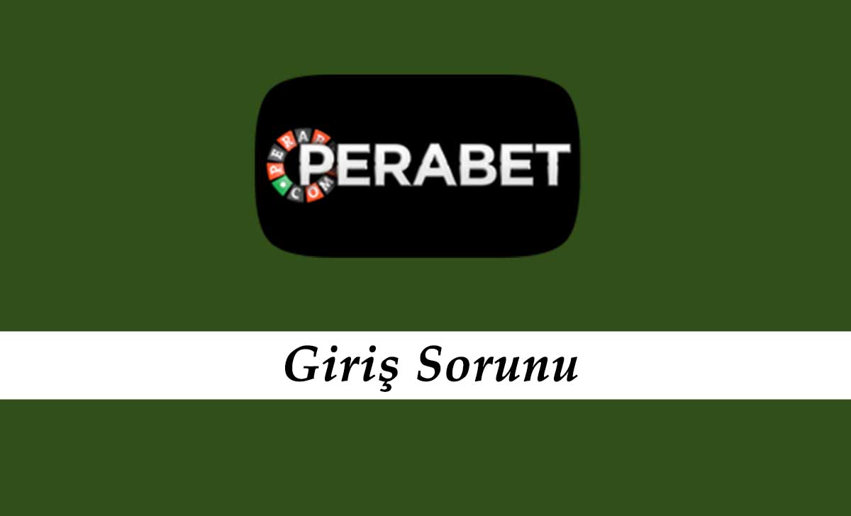 Perabet Giriş Sorunu