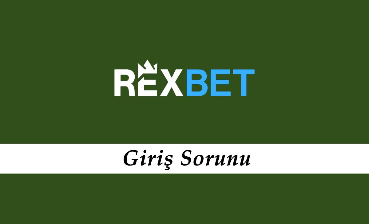 Rexbet Giriş Sorunu
