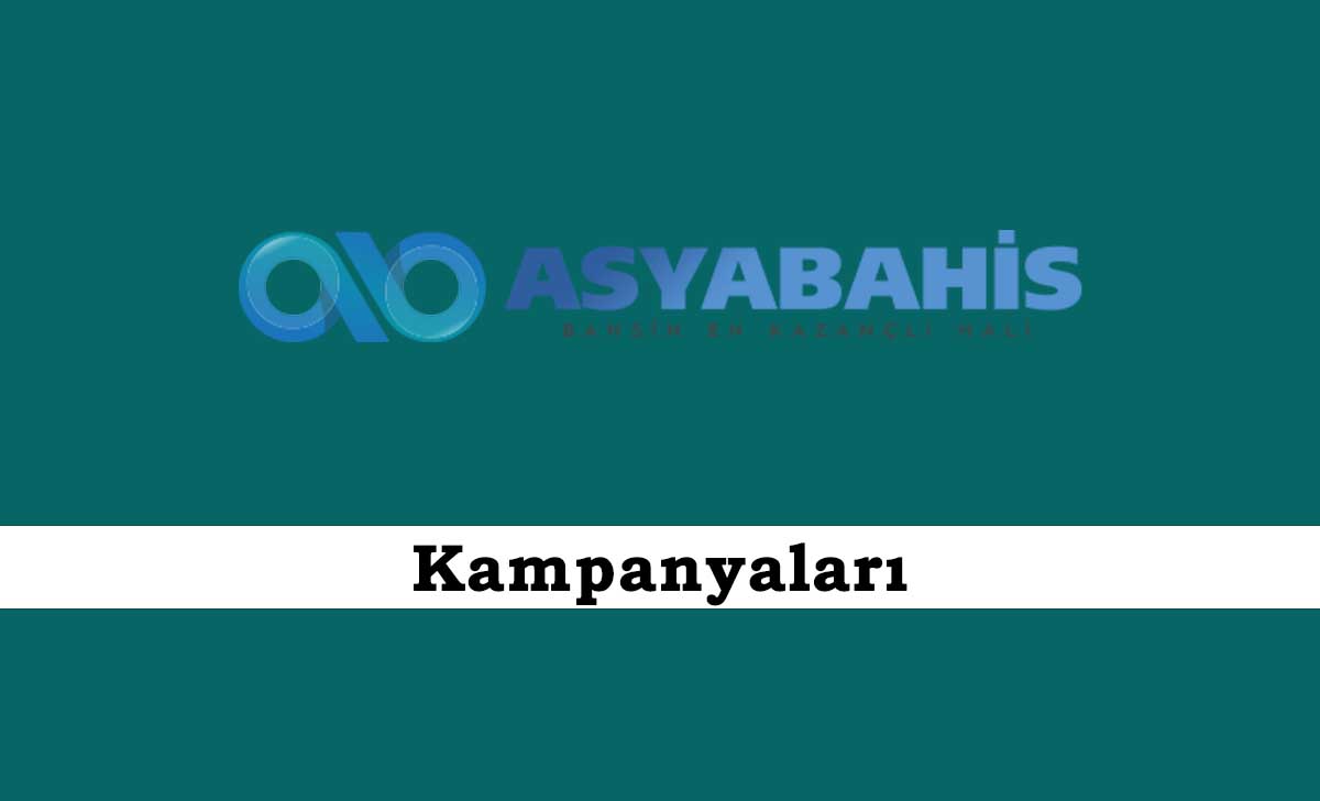 Asyabahis Kampanyaları