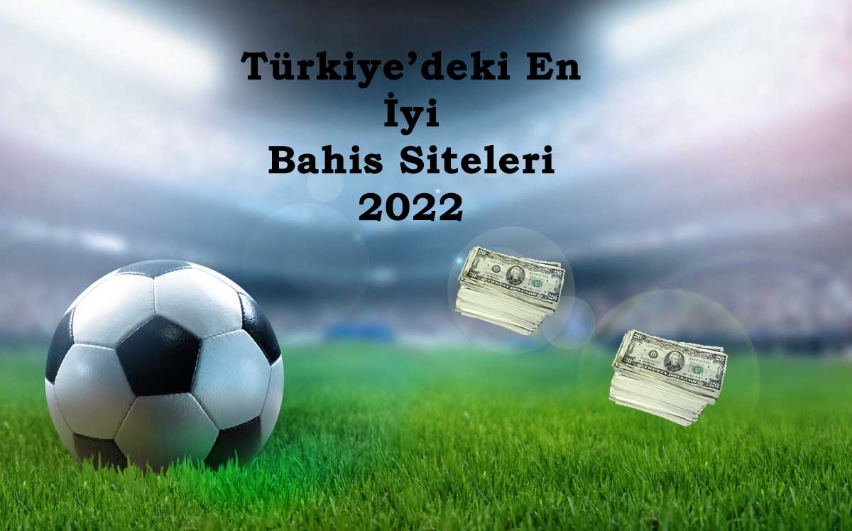 Türkiye'deki En İyi Bahis Siteleri 2022