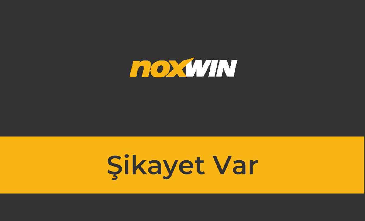 Noxwin şikayet