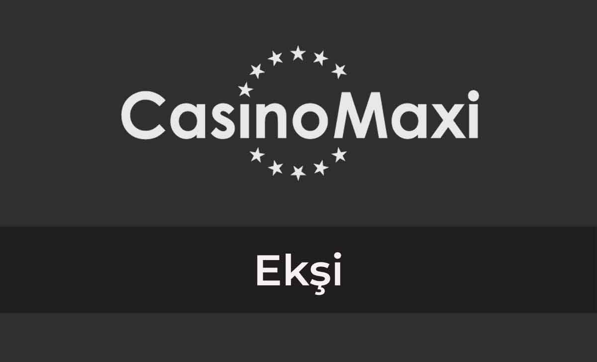 Casinomaxi Ekşi