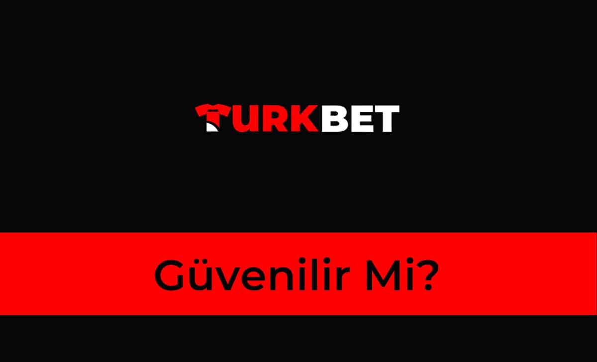 Türkbet Güvenilir Mi