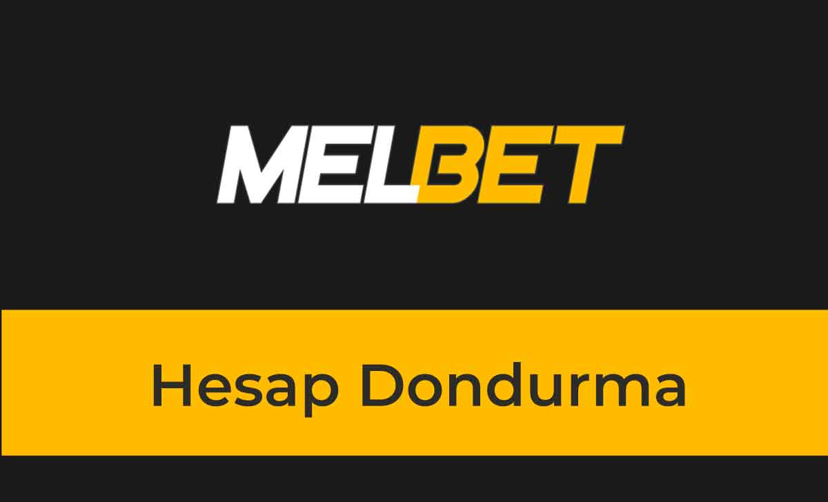 Melbet Hesap Dondurma
