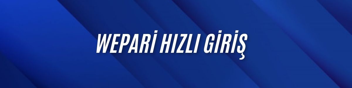 Wepari Hızlı Giriş